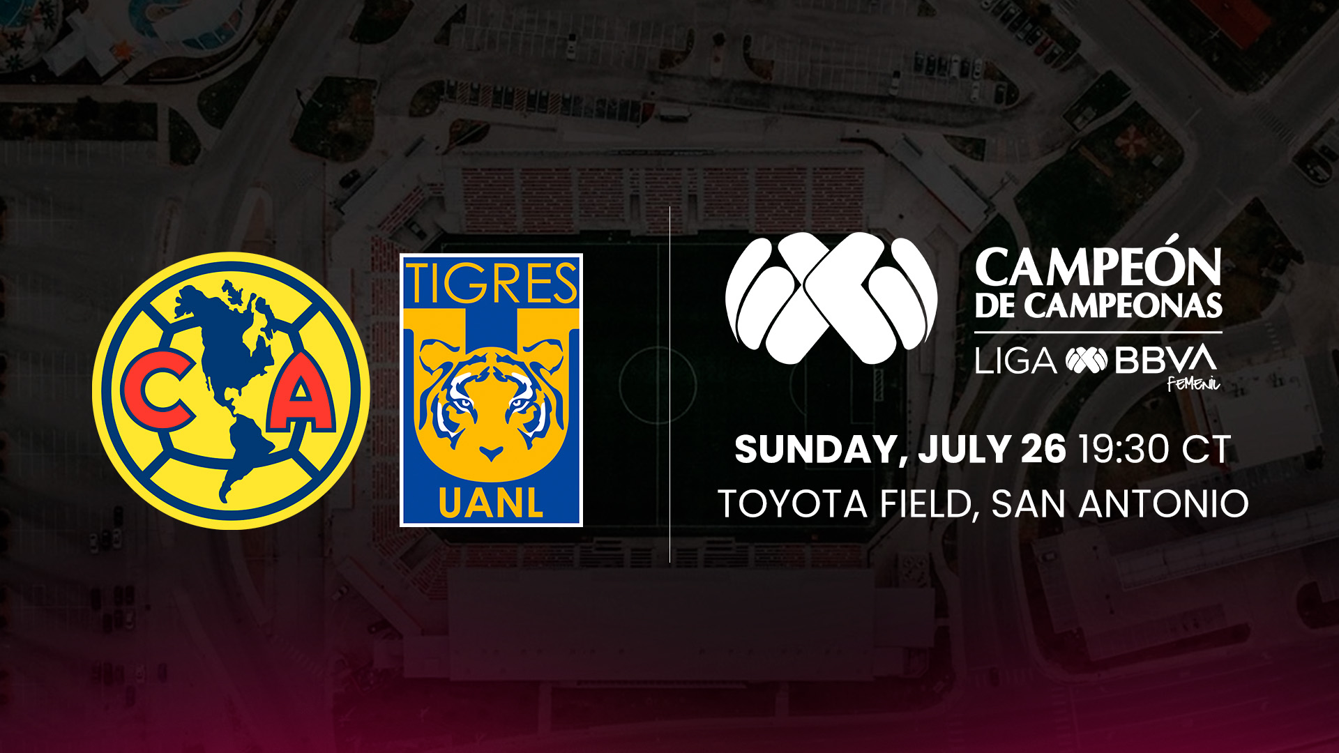 TOYOTA FIELD TO HOST LIGA MX FEMENIL CAMPEÓN DE CAMPEONAS ON JULY 26 featured image